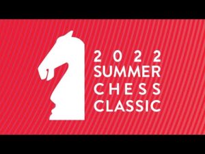 2022 Summer Chess Classic: Round 1