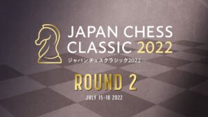 【FIDE公式戦】ジャパンチェスクラシック2022 第2ラウンド | 2022.07.16