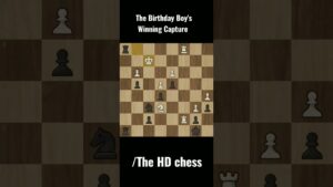 The Birthday Boy’s Winning Capture II The HD chess @BotezLive @Chess Talk @Samay Raina
